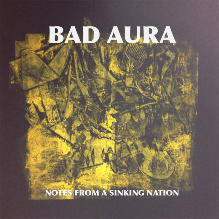 Bad Aura - Notes From A Sinking Nation - Tape (2018)